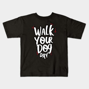 National Walk Your Dog Day – February Kids T-Shirt